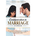 Communication in Marriage workbook: How to improve relationship and avoid fighting. This is a self counseling therapy to satisfy both her and his need