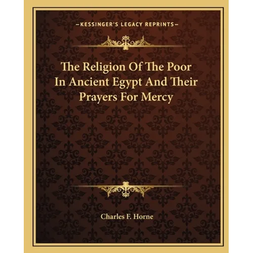 The Religion Of The Poor In Ancient Egypt And Their Prayers For Mercy