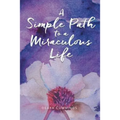 A Simple Path to a Miraculous Life