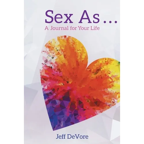 Sex As . . . A Journal for Your Life