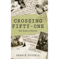 Crossing Fifty-One: Not Quite a Memoir