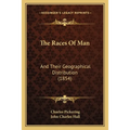 The Races Of Man: And Their Geographical Distribution (1854)