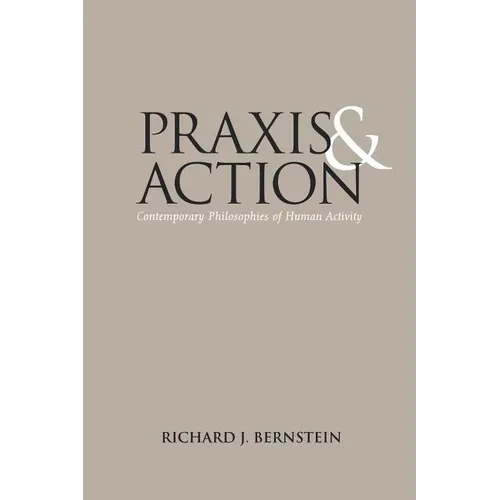 PRAXIS and Action: Contemporary Philosophies of Human Activity