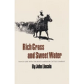 Rich Grass and Sweet Water: Ranch Life with the Koch Matador Cattle Company