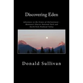 Discovering Eden: Adventure In The Crown of The Continent - Montana's Glacier National Park and North Fork of the Flathead Valley - A True Story