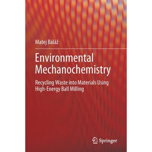 Environmental Mechanochemistry: Recycling Waste Into Materials Using High-Energy Ball Milling
