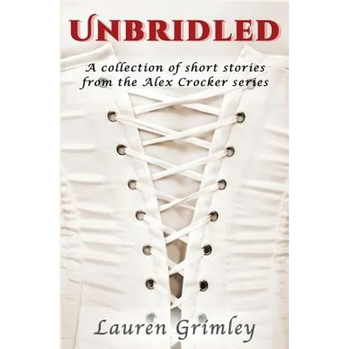 Unbridled: A Collection of Short Stories from the Alex Crocker Series