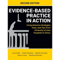 Evidence-Based Practice in Action, Second Edition: Comprehensive Strategies, Tools, and Tips From University of Iowa Hospitals & Clinics