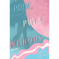 Pride, Pain & Petticoats: Volume 1