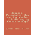 Kinship, Friendship, Sex and Aggression in Free-ranging Rhesus Monkeys