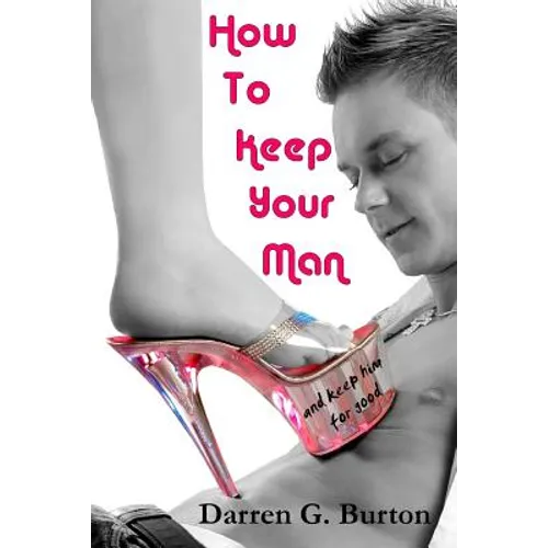 How to Keep Your Man: And Keep Him for Good