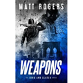 Weapons: A King & Slater Thriller