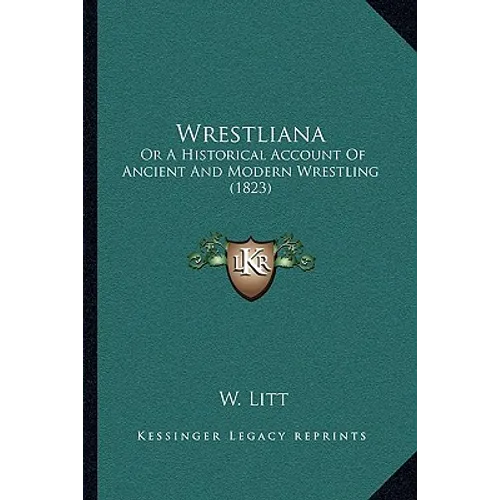 Wrestliana: Or A Historical Account Of Ancient And Modern Wrestling (1823)