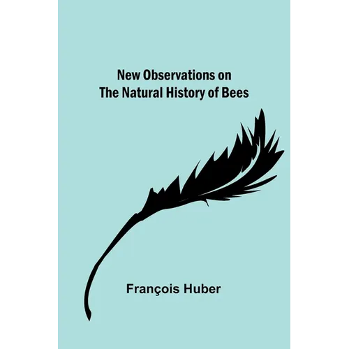 New observations on the natural history of bees