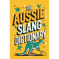 The Aussie Slang Dictionary
