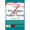 Spiritual Battles: The Origin and Fall of Satan