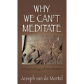 Why We Can't Meditate: A Psychology of Meditation