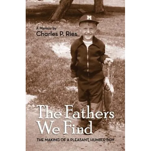 The Fathers We Find: The making of a pleasant, humble boy