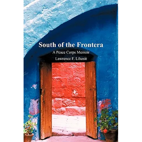 South of the Frontera; A Peace Corps Memoir