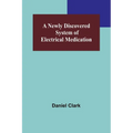 A Newly Discovered System of Electrical Medication