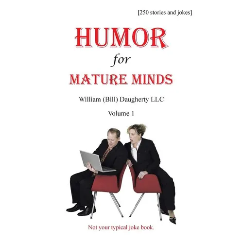 Humor for Mature Minds, Volume 1: Not Your Typical Joke Book.