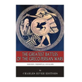 The Greatest Battles of the Greco-Persian Wars: Marathon, Thermopylae, and Salamis