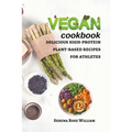 Vegan Cookbook: delicious high-protein plant-based recipes for athletes