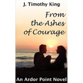 From the Ashes of Courage (Ardor Point #1)