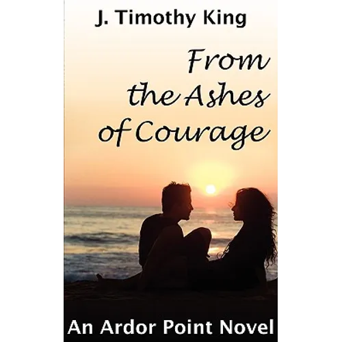 From the Ashes of Courage (Ardor Point #1)