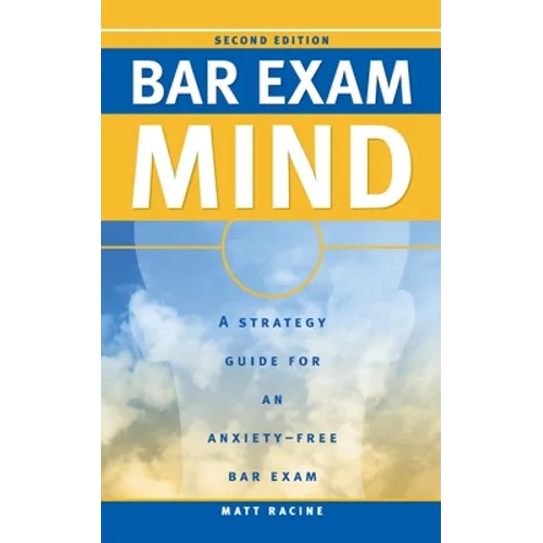 Bar Exam Mind: A Strategy Guide for an Anxiety-Free Bar Exam