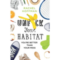Unf*ck Your Habitat: You're Better Than Your Mess