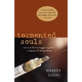 Tormented Souls: One Family's Struggle Against a Legacy of Drug Abuse