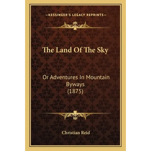 The Land Of The Sky: Or Adventures In Mountain Byways (1875)