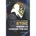 PMA Science Stoic: Wisdom to Conquer the Day
