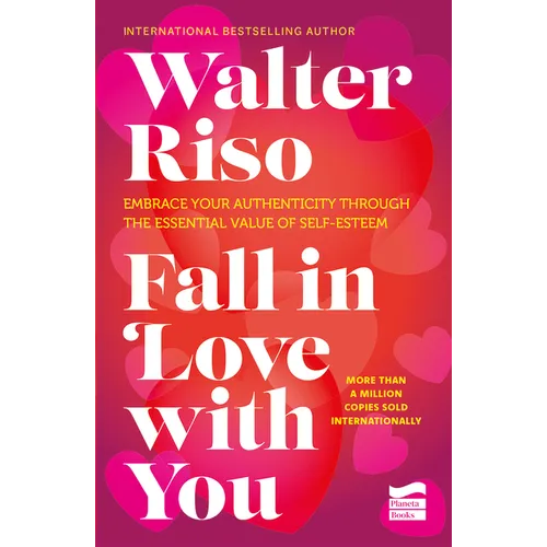 Fall in Love with You: Embrace Your Authenticity Through the Essential Value of Self-Esteem