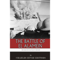 The Greatest Battles in History: The Battle of El Alamein