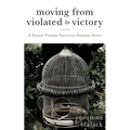 Moving from Violated to Victory: A Sexual Trauma Survivors Somatic Series