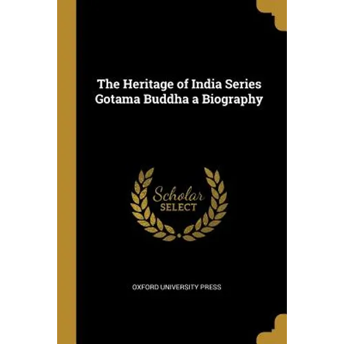 The Heritage of India Series Gotama Buddha a Biography