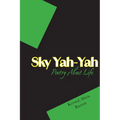 Sky Yah Yah: Poetry About Life