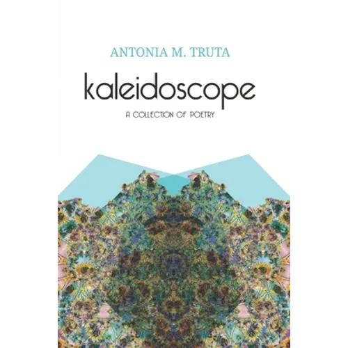 Kaleidoscope: A Collection of Poetry