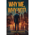 Why Me, Why Not!