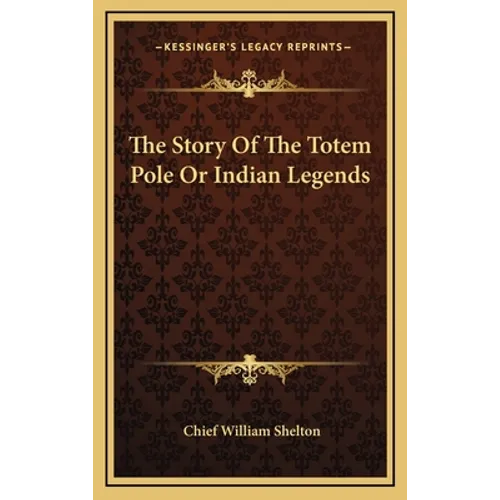 The Story Of The Totem Pole Or Indian Legends