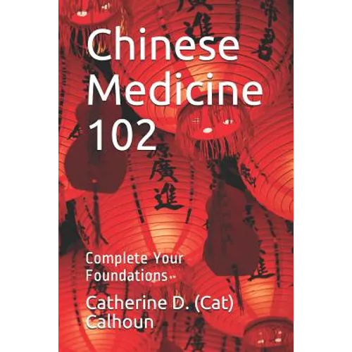 Chinese Medicine 102: Complete Your Foundations