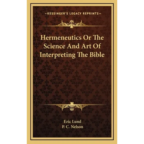Hermeneutics Or The Science And Art Of Interpreting The Bible