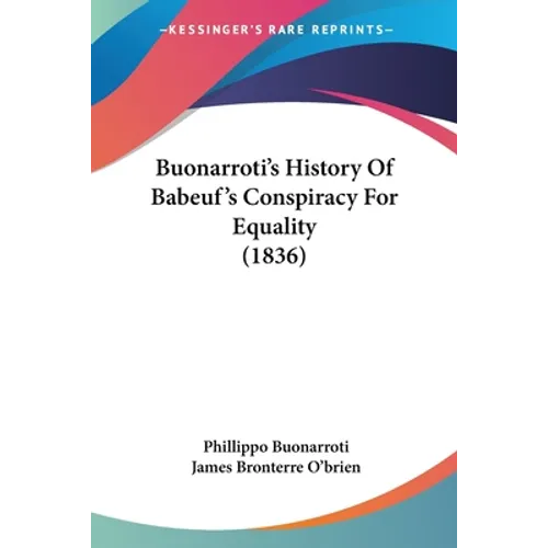 Buonarroti's History Of Babeuf's Conspiracy For Equality (1836)