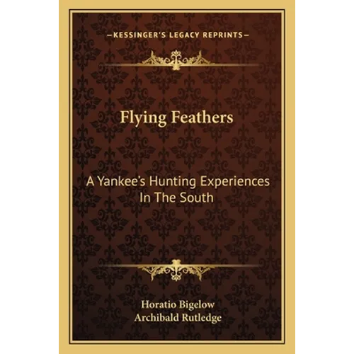 Flying Feathers: A Yankee's Hunting Experiences In The South