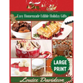Easy Homemade Edible Holiday Gifts ***Large Print Edition***: Homemade Gifts in Jars, Candies, Bars, Sauces, Syrups, Breads, Nuts, Liqueurs and More
