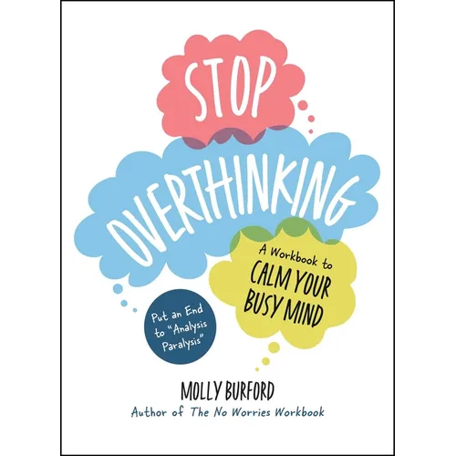 Stop Overthinking: A Workbook to Calm Your Busy Mind
