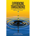 Experiencing Transcendence: The Freedom of Recovering from Addiction and Trauma