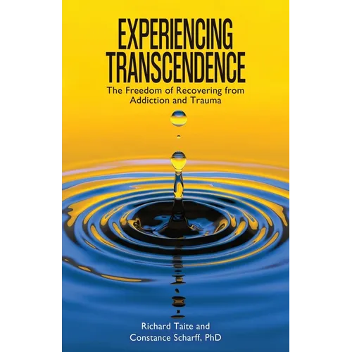 Experiencing Transcendence: The Freedom of Recovering from Addiction and Trauma